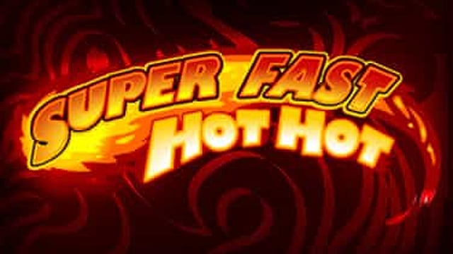 Super Fast Hot Hot