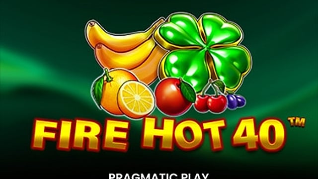 Fire Hot 40