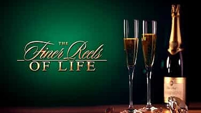 The Finer Reels of Life