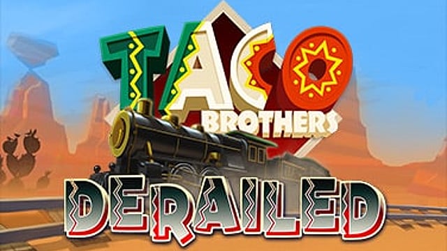 Taco Brothers Derailed