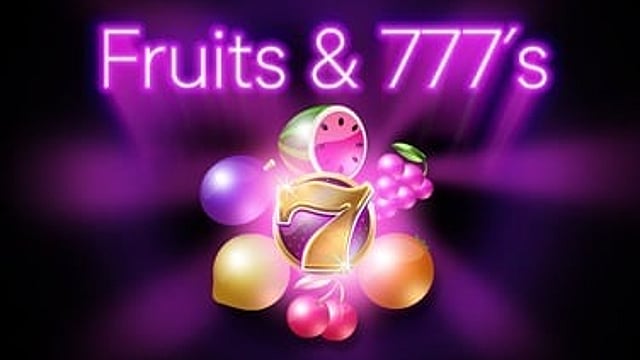 Fruits and 777's