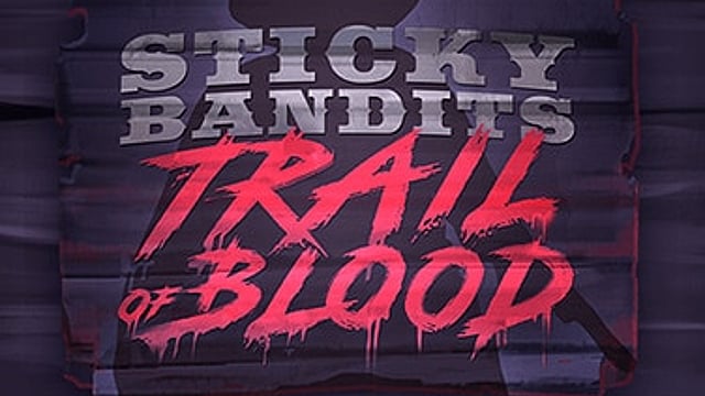 Sticky Bandits Trail of Blood