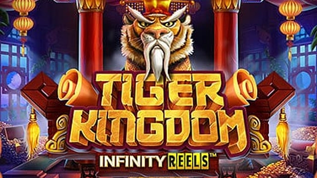 Tiger Kingdom Infinity Reels